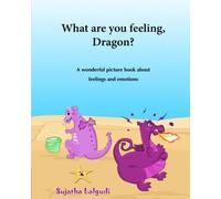 What are you feeling, Dragon: Childrens emotion books,Emotions book for toddlers, Book on emotions for kids,Feelings book for Children,Feeling book ... books for kids) Early reader book: Volume 10