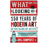 Will Gompertz What Are You Looking At? (Tascabile)