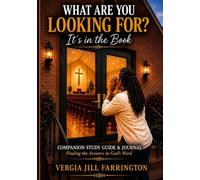 What Are You Looking For? It's in the Book.: Companion Study Guide & Prayer Journal: A 7-Week Journey to a Deeper Relationship with God