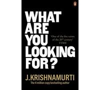 What are you looking for? - Krishnamurti J.