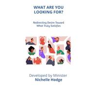 WHAT ARE YOU LOOKING FOR?: Redirecting Desire Toward What Truly Satisfies