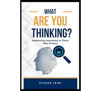 What Are You Thinking?: Awakening Awareness in Those Who Protect
