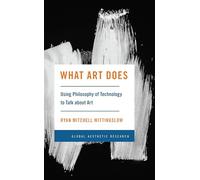 What Art Does: Using Philosophy of Technology to Talk about Art
