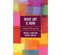 What Art Is Now: Creativity in the Age of AI