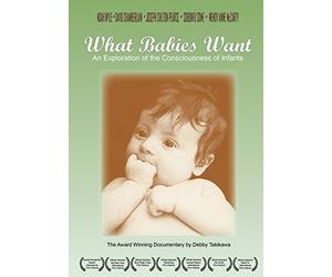 What Babies Want - An Exploration of the Consciousness of Infants