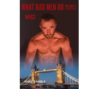 What Bad Men Do -Volume V, WAGS