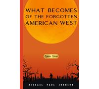 What Becomes of the Forgotten American West