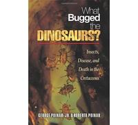 What Bugged the Dinosaurs?: Insects, Disease, and Death in the Cretaceous by George Poinar (2008-01-06)