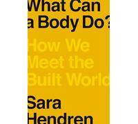 Sara Hendren What Can a Body Do? (Copertina rigida)