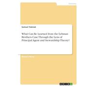 What Can Be Learned from the Lehman Brothers Case Through the Lens of Principal Agent and Stewardship Theory?