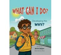 What Can I Do? Developing the Why?
