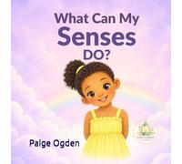 What Can My Senses Do?: A Gentle Book About Seeing, Hearing, Touching, Smelling, and Tasting