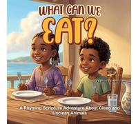 What Can We Eat?: A Rhyming Scripture Adventure About Clean and Unclean Animals