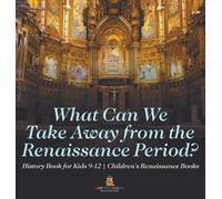 What Can We Take Away from the Renaissance Period? History Bo (Copertina rigida)