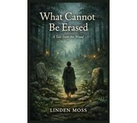 What Cannot Be Erased: A Tale from the Wood