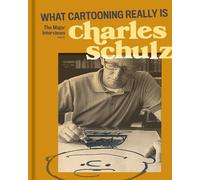 What Cartooning Really Is: The Major Interviews With Charles M. Schulz
