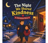 What Christmas Is Really About | The Night We Shared Kindness: A Heartwarming Christmas Story for Kids About Kindness, Giving, and Family Love | ... for Kids | (colorfull and easy to learn )