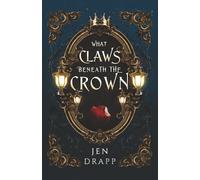 What Claws Beneath the Crown: 1