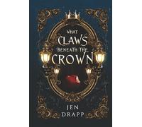 What Claws Beneath the Crown