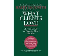 Harry Beckwith What Clients Love (Tascabile)