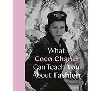 Caroline Young What Coco Chanel Can Teach You About Fashion (Copertina rigida)