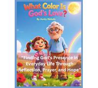 What Color Is God's Love: Finding God’s Presence in Everyday Life Through Reflection, Prayer, and Hope
