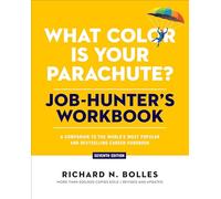 What Color Is Your Parachute? Job-Hunter's Workbook, Seventh Edition: A Companion to the World's Most Popular and Bestselling Career Handbook