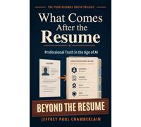 What Comes After the Resume: Professional Truth in the Age of AI