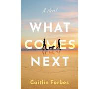 What Comes Next: A Novel