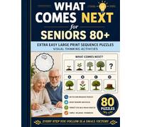 What Comes Next for Seniors 80+: Extra Easy Large Print Sequence Puzzles | Visual Thinking Activities | 80 Fun and Relaxing Brain Games