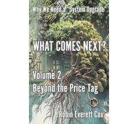 What Comes Next? Volume 2: Beyond the Price Tag: Why We Need a "System Upgrade"