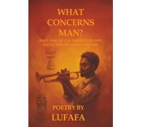 What Concerns Man?: Only that he can perceive, believe and ultimately relive in story