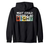 What Could Possibly Go Right - Anche i pessimisti Hanno Umorismo Felpa con Cappuccio