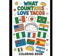 WHAT COUNTRIES LOVE TACOS: COLORING BOOK