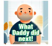 What Daddy did next