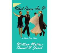 What Dance Am I?: A ScreenPlay Novel