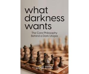 What Darkness Wants: The Core Philosophy Behind a Dark Utopia
