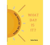What Day Is It?: The Days Of The Week