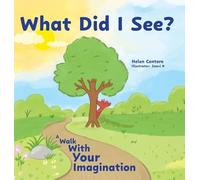 What Did I See?: A Walk With Your Imagination