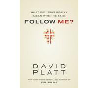 What Did Jesus Really Mean When He Said Follow Me?-Platt, David-Copertina flessi