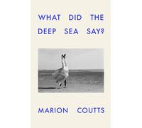 What Did the Deep Sea Say?