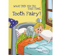 What Did You Do This Time, Tooth Fairy