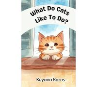What Do Cats Like to Do?: An Early Learning Animal Book for Ages 3-5