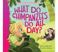 What Do Chimpanzees Do All Day?: Tales of Extraordinary Women