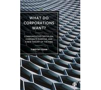 What Do Corporations Want?: Communicative Capitalism, Corporate Purpose, and a New Theory of the Firm