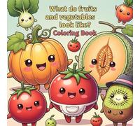 What do fruits and vegetables look like?: coloring book