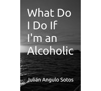 What Do I Do If I'm an Alcoholic