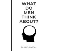 What do men think about?: Guide for Curious Women