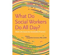 What Do Social Workers Do All Day? Real-Life Cases for Generalist Practice