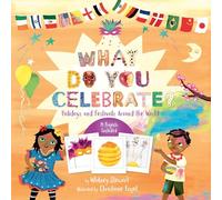 What Do You Celebrate?: Holidays and Festivals Around the World